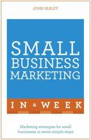 Small Business Marketing in a Week: Teach Yourself 147360933X Book Cover