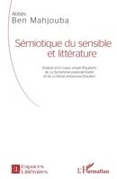 Sémiotique du sensible et littérature: Analyse d'Un Coeur simple (Flaubert), de La Symphonie pastorale (Gide) et de La Morte amoureuse (Gautier) (Espaces Littéraires) (French Edition) 2343121907 Book Cover