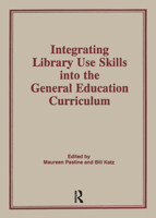 Integrating Library Use Skills into the General Education Curriculum 0866568417 Book Cover
