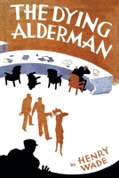 The Dying Alderman 1616466596 Book Cover