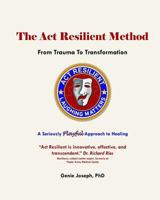The Act Resilient Method: From Trauma to Transformation 0995191409 Book Cover