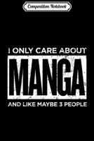Composition Notebook: I Only Care About Manga Anime Otaku Culture Gift Design Journal/Notebook Blank Lined Ruled 6x9 100 Pages 1709849231 Book Cover