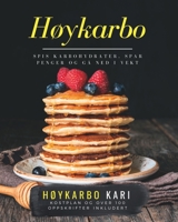Høykarbo - spis karbohydrater, spar penger og gå ned i vekt B0BTKSQKD3 Book Cover
