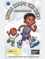 Little Hoops The Hero: A Series Dark Doubt Book 2 (Little Hoops The Hero: A Hero's Debut Dunk Book 1) B0DYTNW4X7 Book Cover