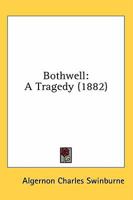 Bothwell: A Tragedy 1241118426 Book Cover