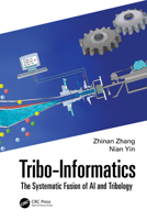 Tribo-Informatics: The Systematic Fusion of AI and Tribology 1032739037 Book Cover