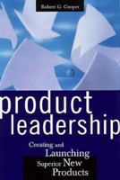 Product Leadership: Creating and Launching Superior New Products 0738200107 Book Cover