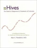 Hives: The Road to Diagnosis and Treatment of Urticaria 0972794808 Book Cover