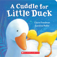 A Cuddle for Little Duck 0545077974 Book Cover
