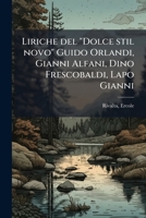 Liriche del "Dolce stil novo" Guido Orlandi, Gianni Alfani, Dino Frescobaldi, Lapo Gianni 1178963489 Book Cover