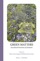 Green Matters : Ecocultural Functions of Literature 900440886X Book Cover