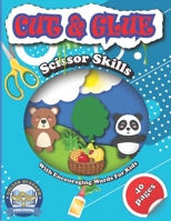 Cut And Glue Scissor Skills With Encouraging Words For Kids: Colorful Activity Book For Kids Cutting Practice B08XL9QKHB Book Cover