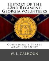 History Of The 42nd Regiment, Georgia Volunteers, Confederate States Army, Infantry (1900) 1016897413 Book Cover
