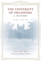 The University of Oklahoma: A History, 1890-1917 0806139765 Book Cover