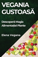 Vegania Gustoasa: Descopera Magia Alimenta?iei Plante (Romanian Edition) 1835860354 Book Cover
