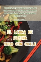 El Libro de Cocina Todo Con Chile 1835511449 Book Cover