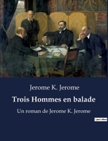 Trois Hommes en balade: Un roman de Jerome K. Jerome B0BWX6XQ9V Book Cover