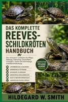 DAS KOMPLETTE REEVES-SCHILDKRÖTENHANDBUCH: Der ultimative Leitfaden für Pflege, Haltung, Fütterung, Gesundheit, Verhalten, Zucht und lebenslange Schildkrötenhaltung (German Edition) B0H87KQD19 Book Cover
