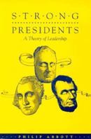 Strong Presidents: A Theory of Leadership 0870499327 Book Cover