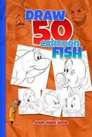 Draw 50 Cartoon Fish 197618567X Book Cover