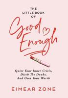 The Little Book of Good Enough: Quiet Your Inner Critic, Ditch the Doubt, and Own Your Worth 1732715815 Book Cover