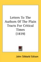 Letters To The Authors Of The Plain Tracts For Critical Times 1164896423 Book Cover