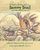 The Extraordinary Tale of Sammy Snail and Other Silly Stories 0995819424 Book Cover