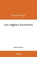 Les origines inconnues (French Edition) 2414525088 Book Cover