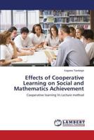 Effects of Cooperative Learning on Social and Mathematics Achievement: Cooperative learning Vs Lecture method 3659613134 Book Cover