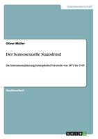 Der homosexuelle Staatsfeind: Die Instrumentalisierung homophober Vorurteile von 1871 bis 1945 3640454073 Book Cover