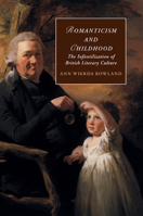 Romanticism and Childhood: The Infantilization of British Literary Culture 1107479673 Book Cover