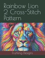 Rainbow Lion 2 Cross-Stitch Pattern B0DZVY33MP Book Cover