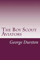 The Boy Scout Aviators 1515387895 Book Cover