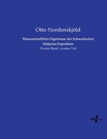 Wissenschaftliche Ergebnisse der Schwedischen Südpolar-Expedition: Vierter Band, zweiter Teil (German Edition) 3737226393 Book Cover