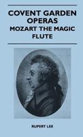 Covent Garden Operas - Mozart The Magic Flute 1446507017 Book Cover