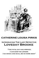 Catherine Louisa Pirkis - Loveday Brooke: "The fatal day has arrived. I can exist no longer. I go hence and shall be no more seen" 1787374483 Book Cover