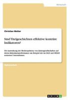 Sind Titelgeschichten effektive kontr�re Indikatoren?: Die Auswirkung der Medienpr�senz von Aktiengesellschaften auf deren Aktienkursperformance am Beispiel der im DAX und MDAX notierten Unternehmen. 3640318307 Book Cover