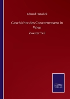 Geschichte Des Concertwesens in Wien Zweiter Theil 3743670836 Book Cover