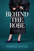 Behind the Robe: A Novel 1543971245 Book Cover