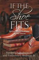 If the Shoe Fits: Spiritual Truths Illustrated in Great Stories 0982842767 Book Cover