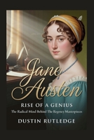 Jane Austen: Rise of a Genius - The Radical Mind Behind the Regency Masterpieces B0FBBSDB4R Book Cover