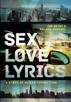 Sex Love Lyrics: A Story of Human Connection 1483466019 Book Cover