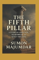 THE FIFTH PILLAR: A STORY OF AMIBITION, HEARTBREAK AND QUIET TRIUMPH B0FQ41SJMV Book Cover