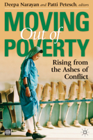 Moving Out of Poverty: Rising from the Ashes of Conflict 0821376314 Book Cover