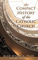 The Compact History of the Catholic Church (Revised, New Edition) 1635823471 Book Cover