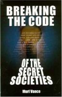 Breaking the Code of the Secret Societies 1572582340 Book Cover