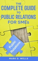The Complete Guide to Public Relations for SMEs 1456658271 Book Cover