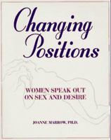 Changing Positions: Women Speak Out on Sex and Desire 1558507604 Book Cover