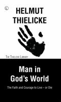 Man in God's World: The Faith and Courage to Live - Or Die 0718894529 Book Cover