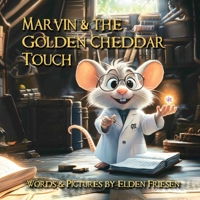 Marvin and the Golden Cheddar Touch 1989489036 Book Cover